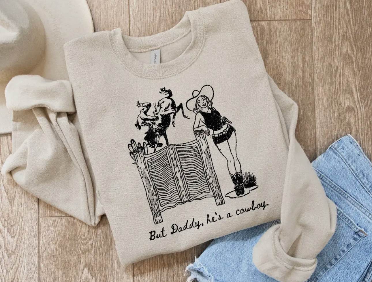 But Daddy He’s A Cowboy Crewneck - SAUVAGE ZSA™